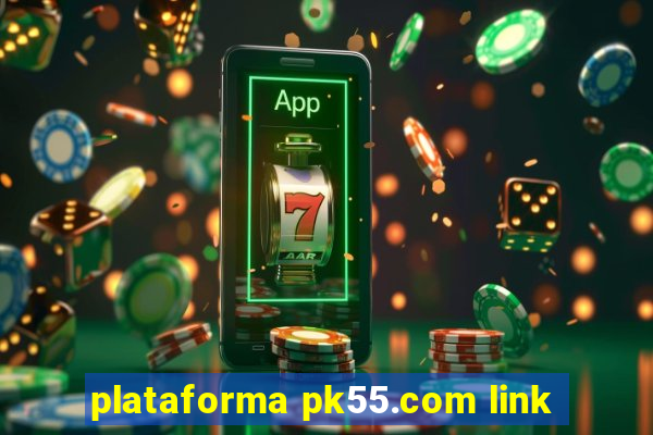 plataforma pk55.com link